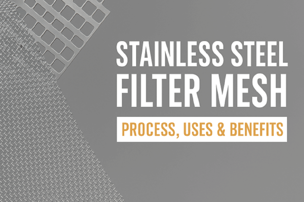 Stainless Steel Filter Mesh Process, Uses & Benefits