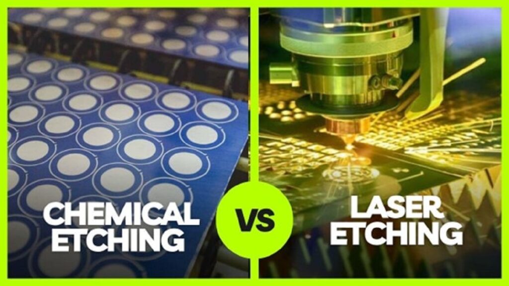 Chemical Etching vs Laser Etching