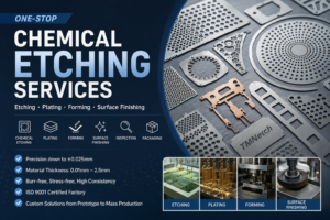 One-Stop Chemical Etching Services Etching, Plating, Forming and Surface Finishing