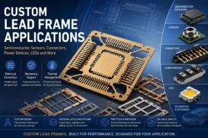 Custom Lead Frame Applications Industries and Project Types