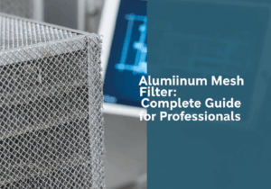 Aluminum Mesh Filter Complete Guide for Professionals Aluminum Mesh Filter Complete Guide for Professionals